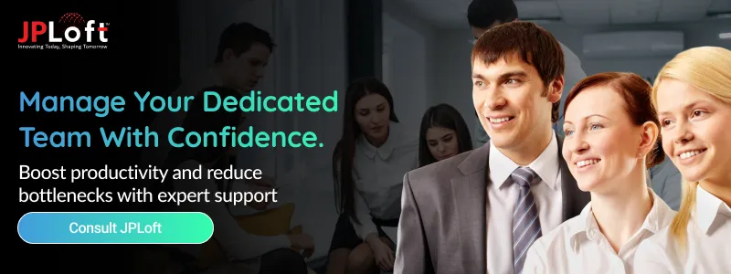 Manage Your Dedicated Team With Confidence